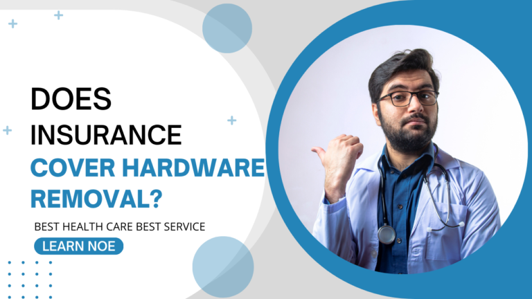 Hardware Removal: Does Insurance Cover Hardware Removal?