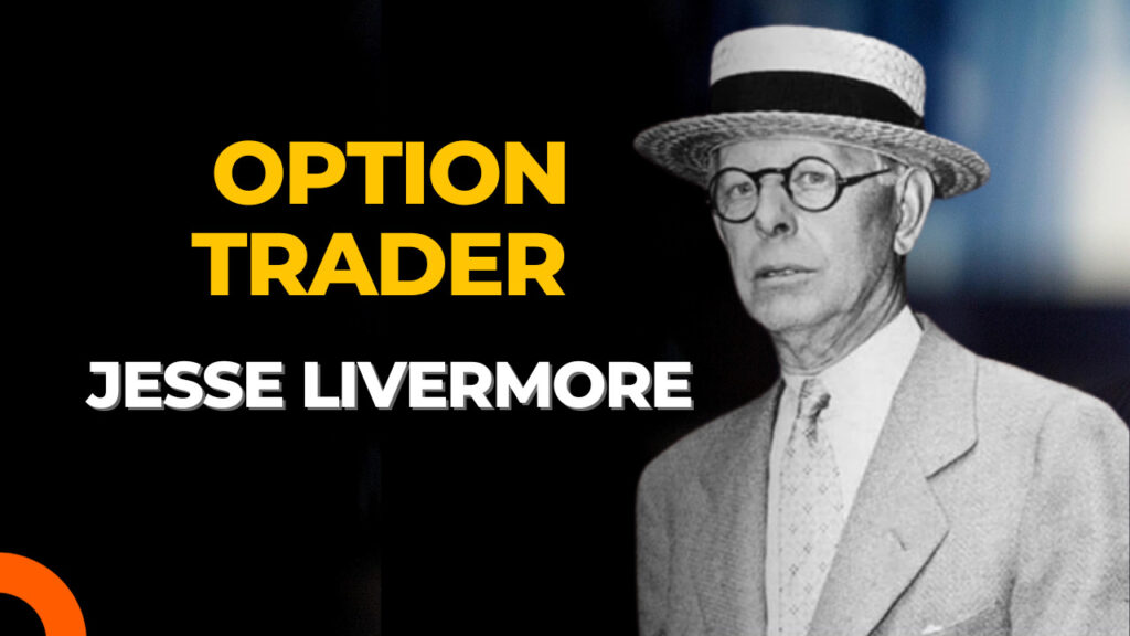 Jess Livermore is the Best options trader in the world 